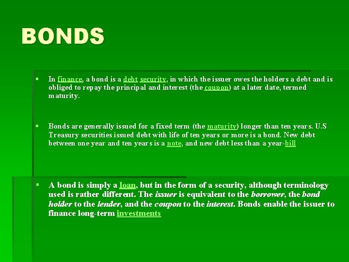 BONDS § In finance, a bond is a debt security, in which the issuer