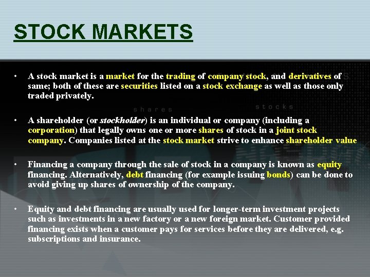 STOCK MARKETS • A stock market is a market for the trading of company