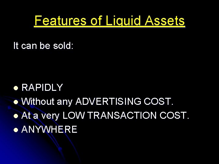 Features of Liquid Assets It can be sold: RAPIDLY l Without any ADVERTISING COST.