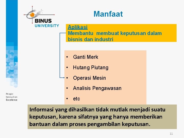 Manfaat Aplikasi Membantu membuat keputusan dalam bisnis dan industri • Ganti Merk • Hutang