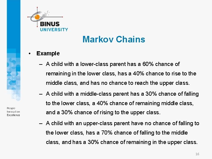 Markov Chains • Example – A child with a lower-class parent has a 60%