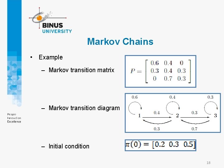 Markov Chains • Example – Markov transition matrix – Markov transition diagram – Initial