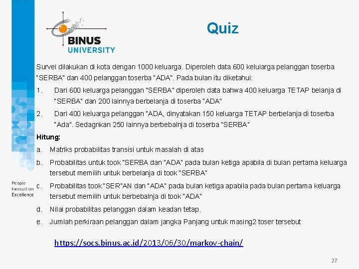 Quiz Survei dilakukan di kota dengan 1000 keluarga. Diperoleh data 600 keluiarga pelanggan toserba