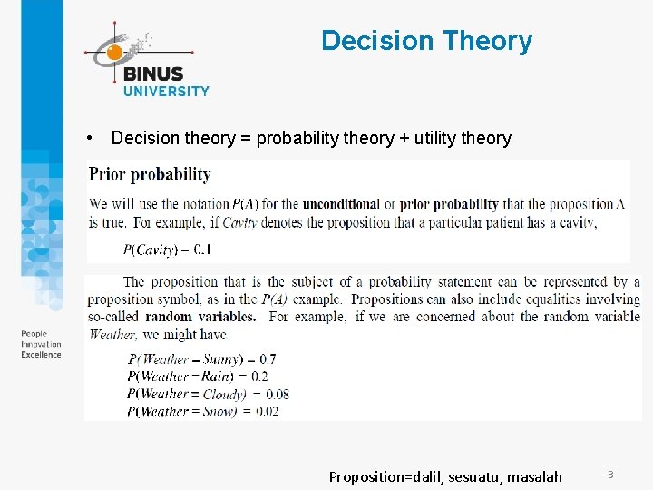 Decision Theory • Decision theory = probability theory + utility theory Proposition=dalil, sesuatu, masalah