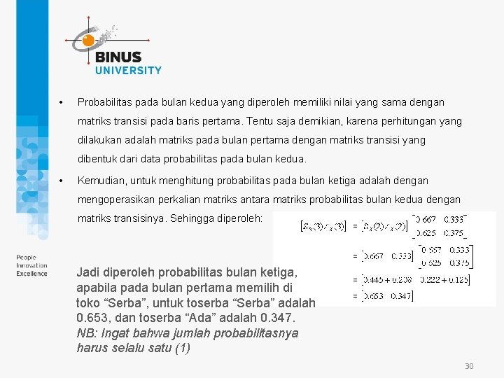  • Probabilitas pada bulan kedua yang diperoleh memiliki nilai yang sama dengan matriks