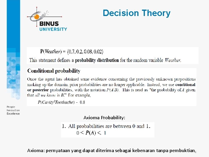 Decision Theory Axioma Probability: Axioma: pernyataan yang dapat diterima sebagai kebenaran tanpa pembuktian 4