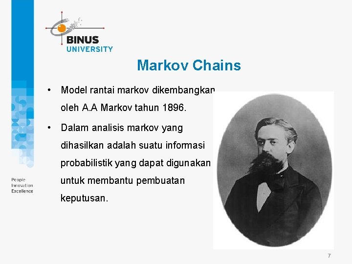 Markov Chains • Model rantai markov dikembangkan oleh A. A Markov tahun 1896. •