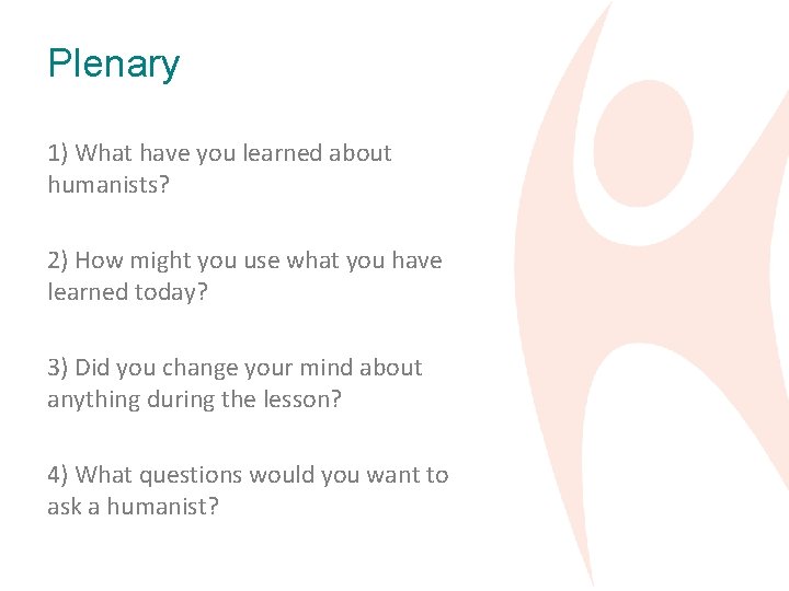 Plenary 1) What have you learned about humanists? 2) How might you use what