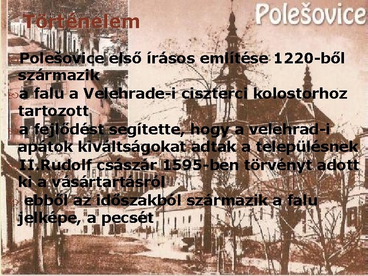 Történelem Polešovice első írásos említése 1220 -ből származik a falu a Velehrade-i ciszterci kolostorhoz