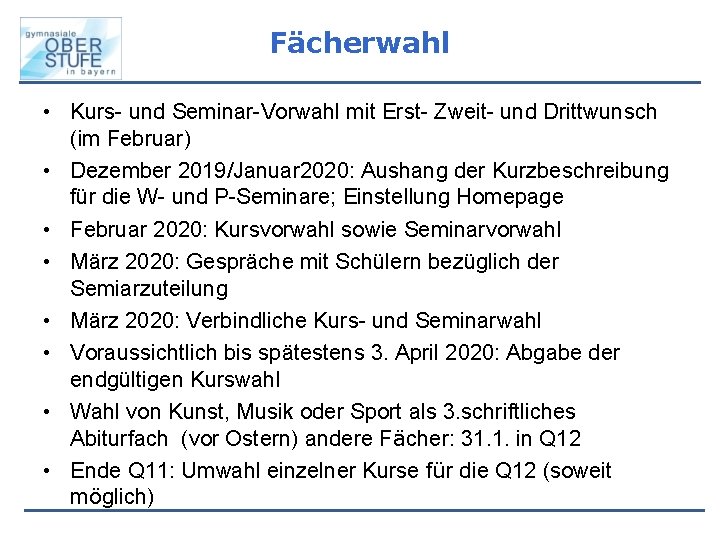 Fächerwahl • Kurs- und Seminar-Vorwahl mit Erst- Zweit- und Drittwunsch (im Februar) • Dezember