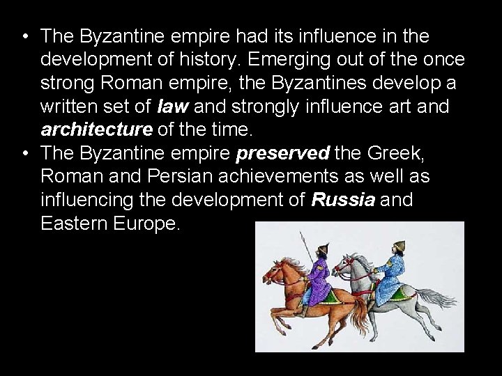  • The Byzantine empire had its influence in the development of history. Emerging
