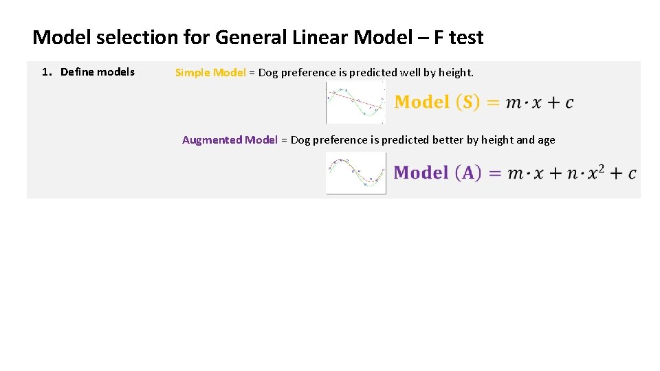 Model selection for General Linear Model – F test 1. Define models Simple Model