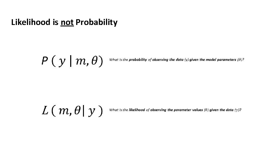 Likelihood is not Probability 