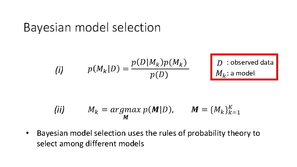 Bayesian model selection (i) : observed data : a model (ii) • Bayesian model
