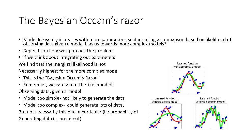 The Bayesian Occam’s razor • Model fit usually increases with more parameters, so does