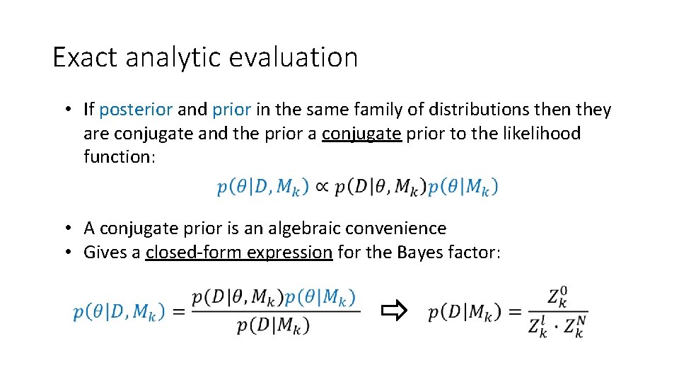 Exact analytic evaluation • If posterior and prior in the same family of distributions