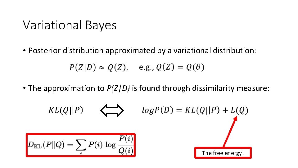 Variational Bayes • Posterior distribution approximated by a variational distribution: • The approximation to