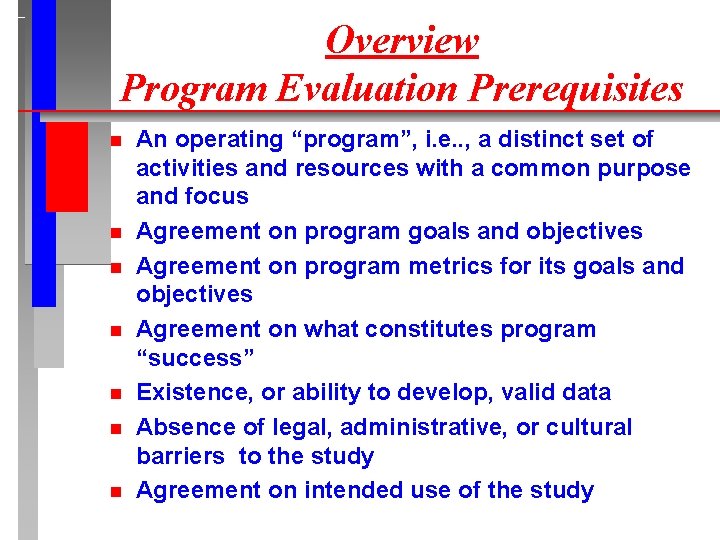 Overview Program Evaluation Prerequisites n n n n An operating “program”, i. e. . Overview Program Evaluation Prerequisites n n n n An operating “program”, i. e. .