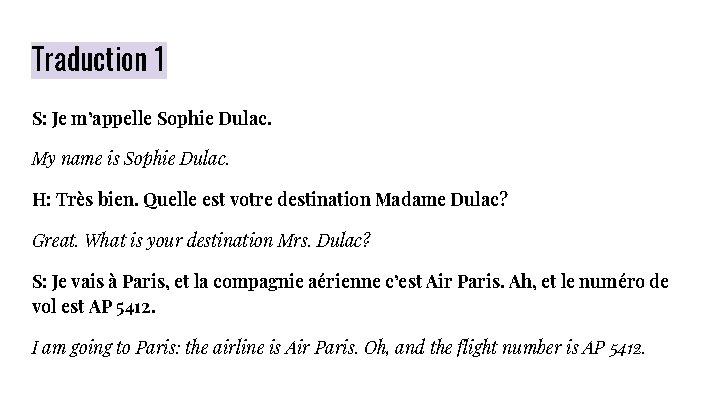 Traduction 1 S: Je m’appelle Sophie Dulac. My name is Sophie Dulac. H: Très