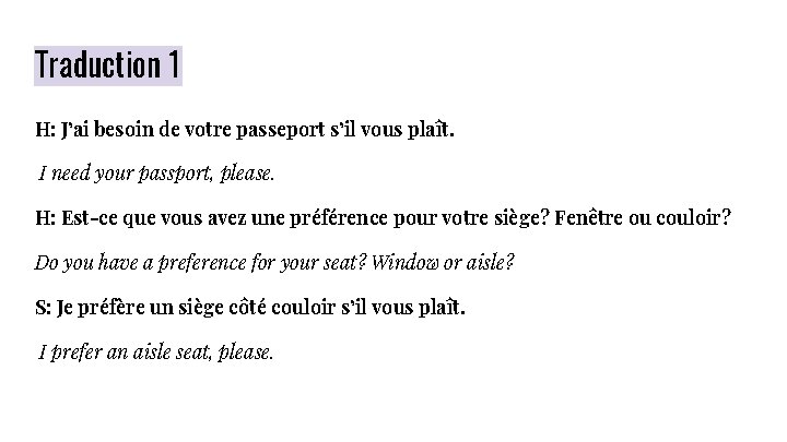 Traduction 1 H: J’ai besoin de votre passeport s’il vous plaît. I need your