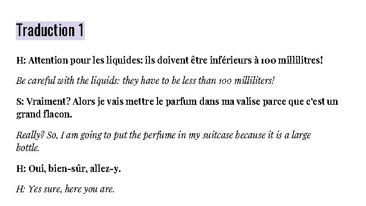 Traduction 1 H: Attention pour les liquides: ils doivent être inférieurs à 100 millilitres!