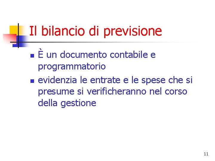 Il bilancio di previsione n n È un documento contabile e programmatorio evidenzia le