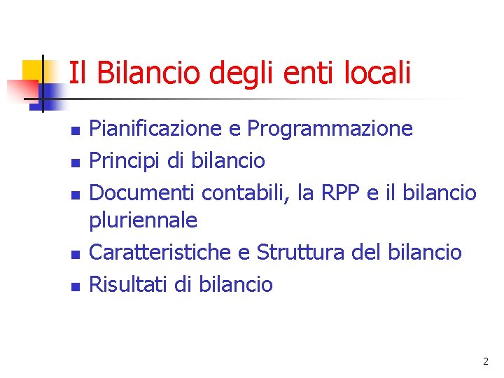 Il Bilancio degli enti locali n n n Pianificazione e Programmazione Principi di bilancio