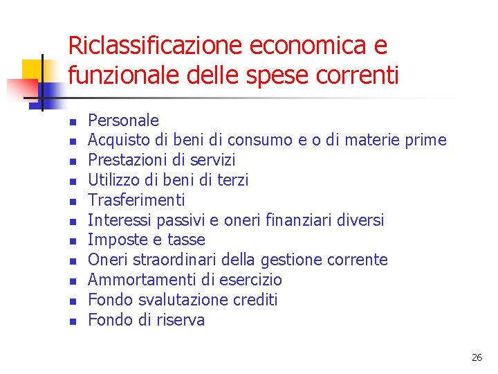 Riclassificazione economica e funzionale delle spese correnti n n n Personale Acquisto di beni