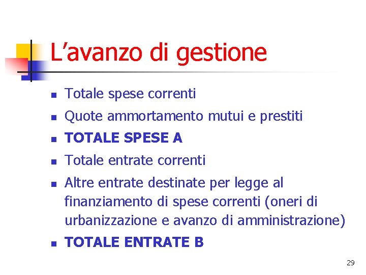 L’avanzo di gestione n Totale spese correnti n Quote ammortamento mutui e prestiti n