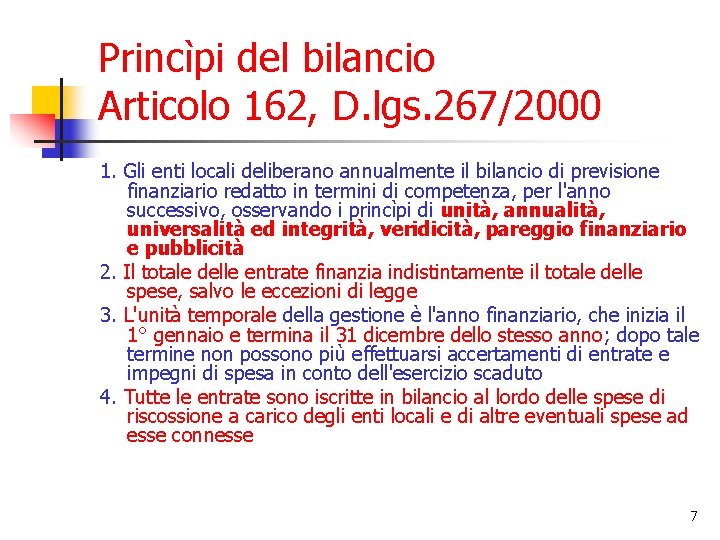 Princìpi del bilancio Articolo 162, D. lgs. 267/2000 1. Gli enti locali deliberano annualmente