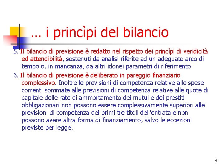 … i princìpi del bilancio 5. Il bilancio di previsione è redatto nel rispetto