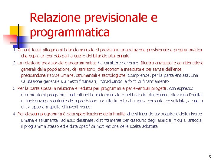 Relazione previsionale e programmatica 1. Gli enti locali allegano al bilancio annuale di previsione