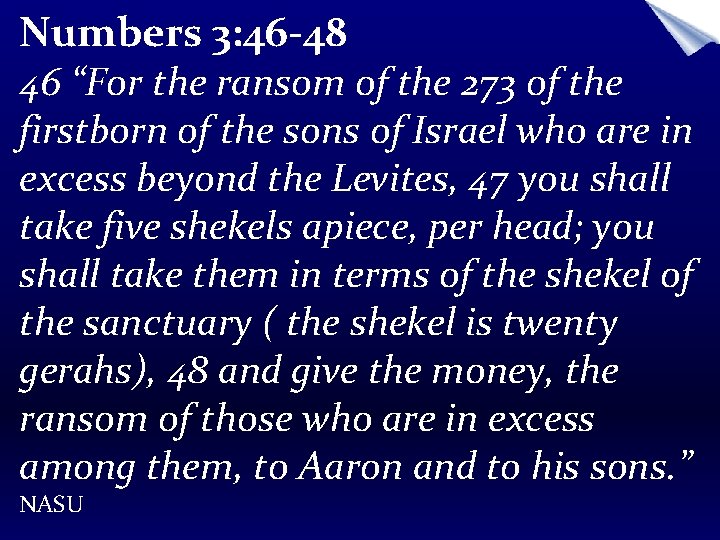 Numbers 3: 46 -48 46 “For the ransom of the 273 of the firstborn