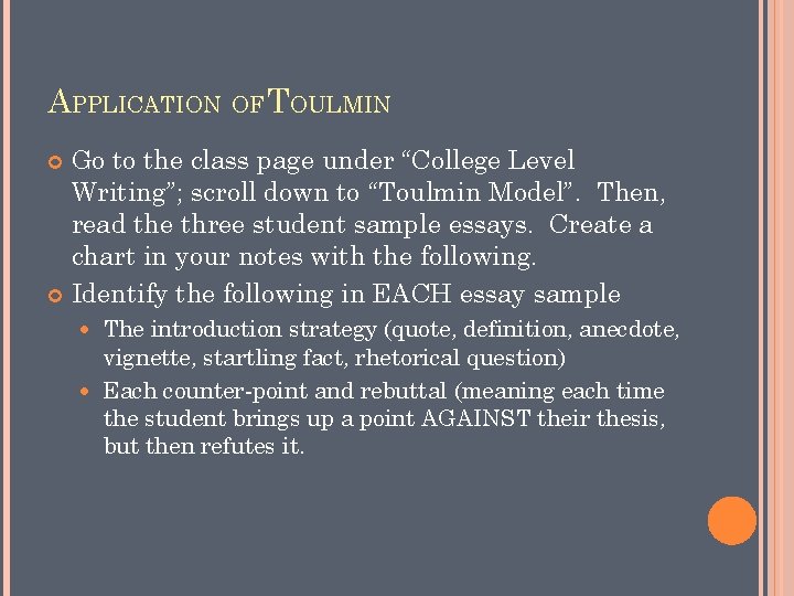 APPLICATION OF TOULMIN Go to the class page under “College Level Writing”; scroll down