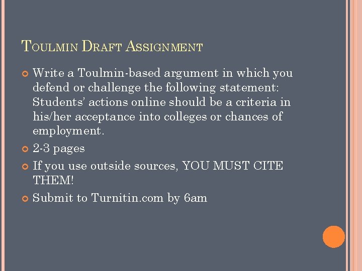 TOULMIN DRAFT ASSIGNMENT Write a Toulmin-based argument in which you defend or challenge the