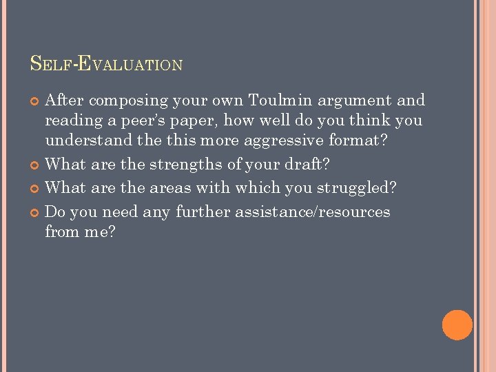 SELF-EVALUATION After composing your own Toulmin argument and reading a peer’s paper, how well