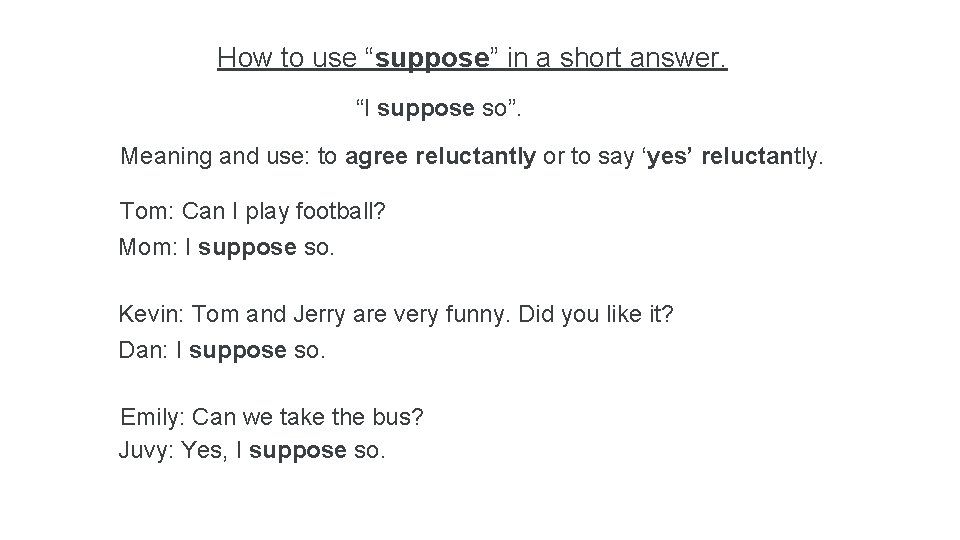 How to use “suppose” in a short answer. “I suppose so”. Meaning and use: