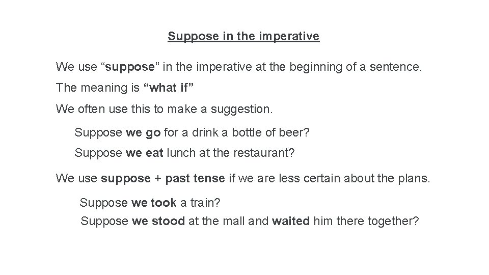 Suppose in the imperative We use “suppose” in the imperative at the beginning of