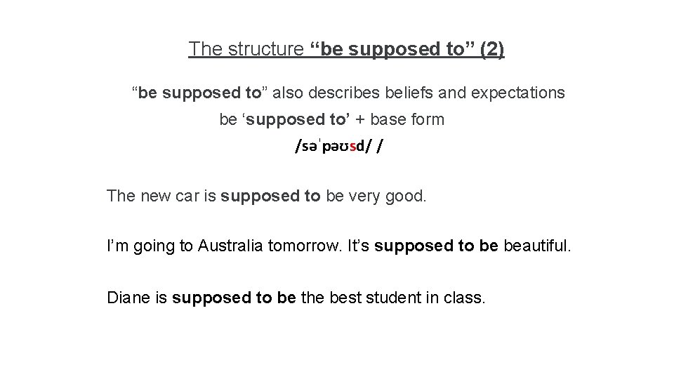 The structure “be supposed to” (2) “be supposed to” also describes beliefs and expectations