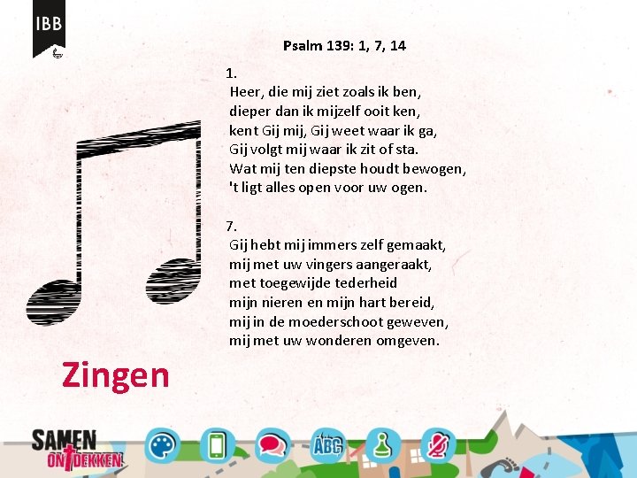 Psalm 139: 1, 7, 14 1. Heer, die mij ziet zoals ik ben, dieper