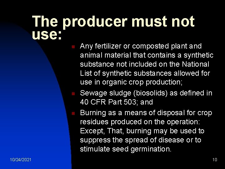 The producer must not use: n n n 10/24/2021 Any fertilizer or composted plant The producer must not use: n n n 10/24/2021 Any fertilizer or composted plant