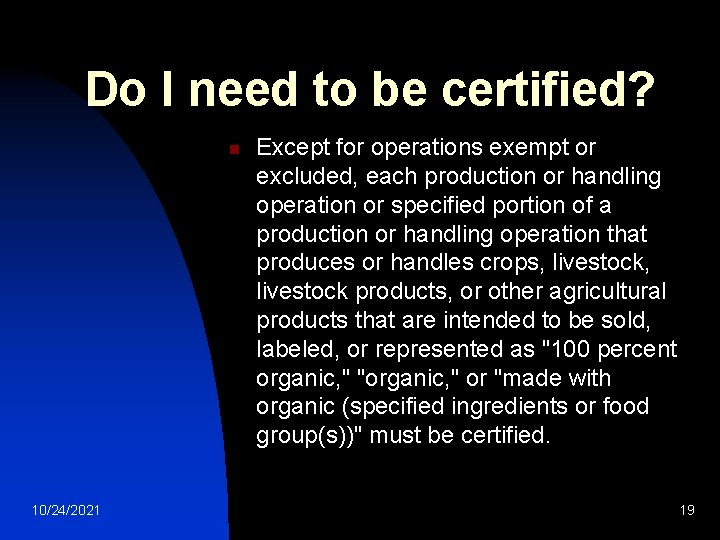 Do I need to be certified? n 10/24/2021 Except for operations exempt or excluded, Do I need to be certified? n 10/24/2021 Except for operations exempt or excluded,