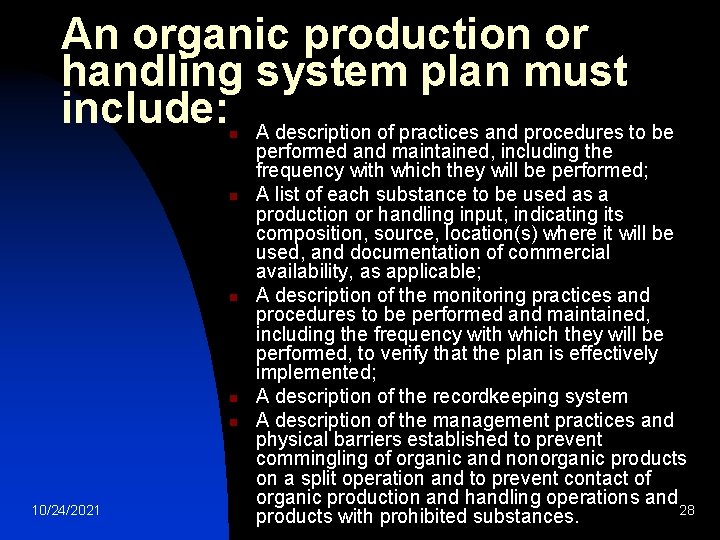 An organic production or handling system plan must include: A description of practices and An organic production or handling system plan must include: A description of practices and