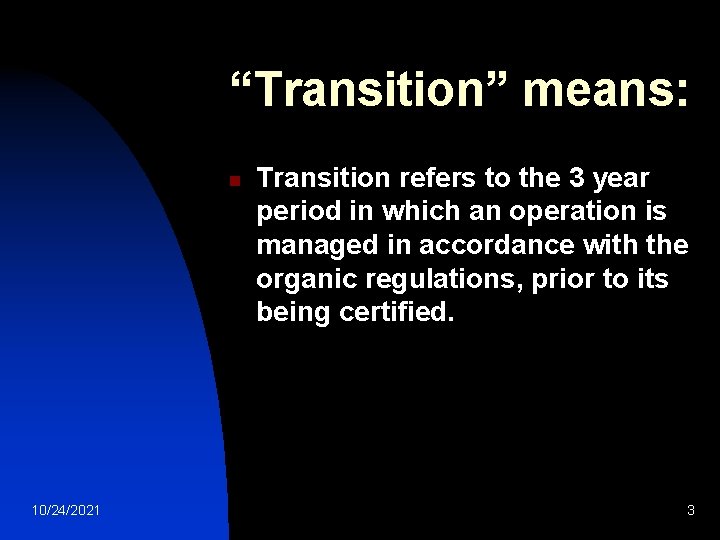 “Transition” means: n 10/24/2021 Transition refers to the 3 year period in which an “Transition” means: n 10/24/2021 Transition refers to the 3 year period in which an