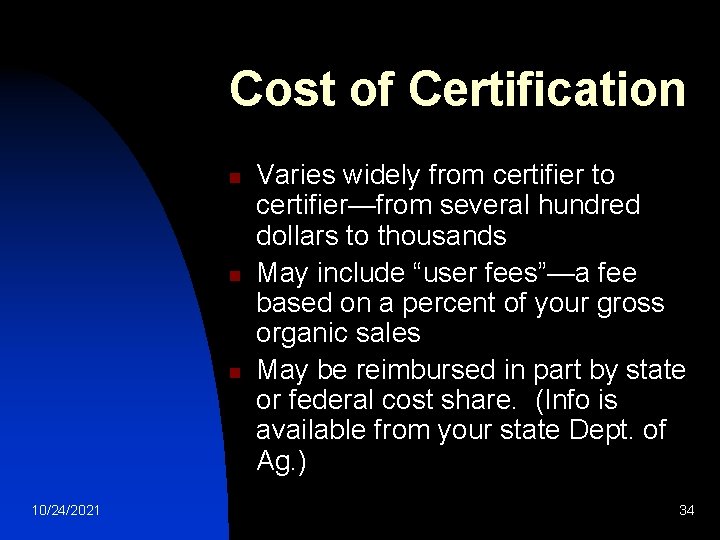 Cost of Certification n 10/24/2021 Varies widely from certifier to certifier—from several hundred dollars Cost of Certification n 10/24/2021 Varies widely from certifier to certifier—from several hundred dollars