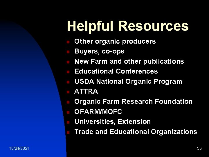 Helpful Resources n n n n n 10/24/2021 Other organic producers Buyers, co-ops New Helpful Resources n n n n n 10/24/2021 Other organic producers Buyers, co-ops New
