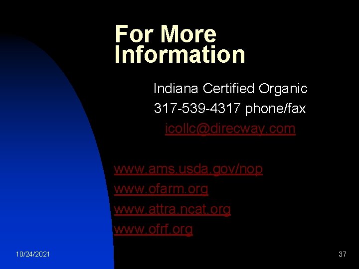 For More Information Indiana Certified Organic 317 -539 -4317 phone/fax icollc@direcway. com www. ams. For More Information Indiana Certified Organic 317 -539 -4317 phone/fax icollc@direcway. com www. ams.