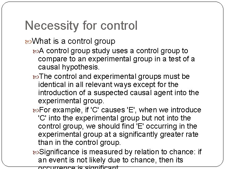 Necessity for control What is a control group A control group study uses a
