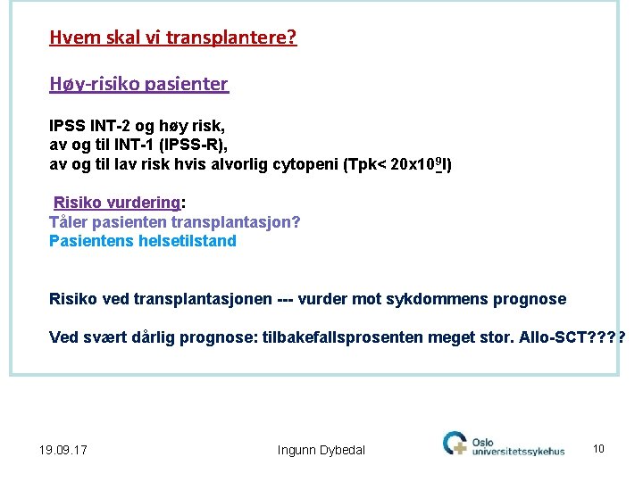 Hvem skal vi transplantere? Høy-risiko pasienter IPSS INT-2 og høy risk, av og til