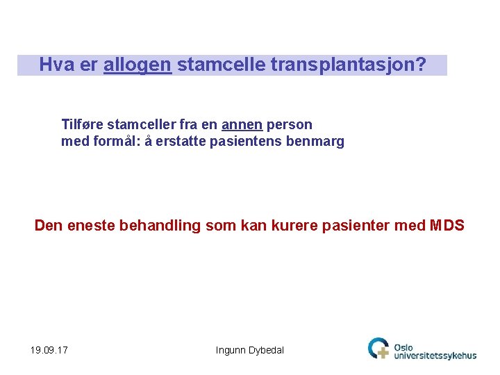 Hva er allogen stamcelle transplantasjon? Tilføre stamceller fra en annen person med formål: å